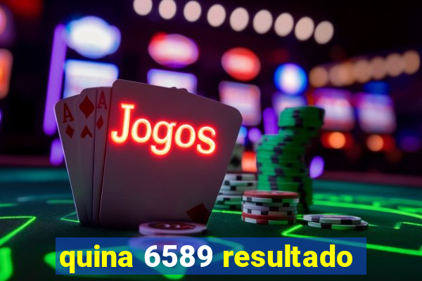 quina 6589 resultado